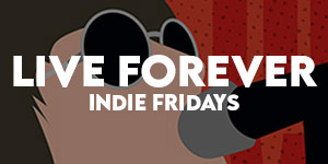 Live Forever Indie Fridays Manchester